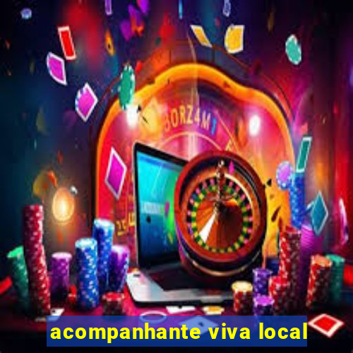 acompanhante viva local